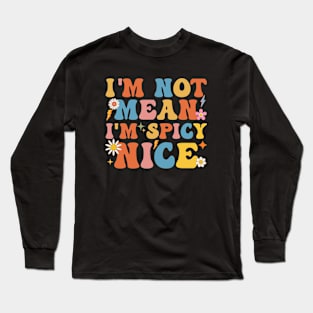 Spicy Nice Design groovy Sarcasm Long Sleeve T-Shirt